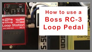 How to use a Boss RC-3 Loop Pedal (Tutorial)