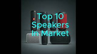 Top 10 SPEAKERS 2025#TopSpeakers2024#BestSpeakers#PortableSpeakers#BluetoothSpeakers#SpeakerReview