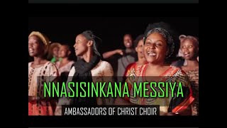 NNASISINKANA MESSIYA - AMBASSADORS OF CHRIST CHOIR /NAHUYE NA MESIYA IN LUGANDA version