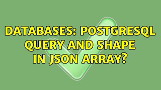 Databases: PostgreSQL query and shape in json array?