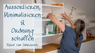 Platz für Neues schaffen | Altes loslassen | Minimalisieren \u0026 Ordnen | Ritual zum Jahresende |