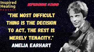 "The Most Difficult Thing Is The Decision To Act The Rest Is Merely Tenacity!" Amelia Earhart