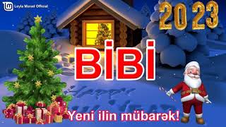 BİBİ YENİ İLİN MÜBARƏK - YENİ İL TƏBRİKİ | YENİ İL TEBRİKİ | 2023