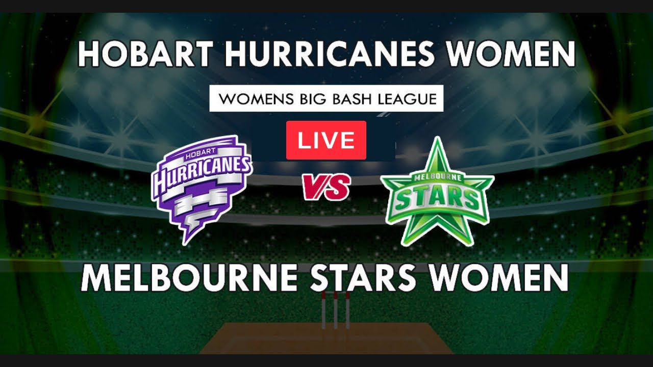 🔴LIVE HOBART HURRICANES WOMEN VS MELBOURNE STARS WOMEN | WOMENS BIG ...