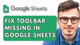 How To Fix Toolbar Missing in Google Sheets [2025 Guide]