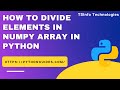 How to divide elements in NumPy array Python | Divide Python NumPy Array