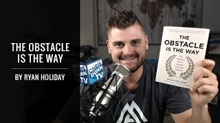 The Obstacle Is The Way By Ryan Holiday (Book Review & Summary)