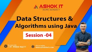 Data Structures & Algorithms using Java | Session - 04 | Ashok IT