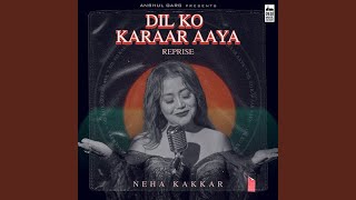 Dil Ko Karaar Aaya (Reprise)