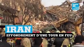 IRAN - Effondrement en direct d'une tour en feu : Au moins 20 pompiers tués