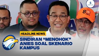 Sindiran “Menohok” Anies soal Skenario Kampus