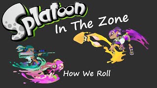 #09: How We Roll - In The Zone (B+) [Splatoon]