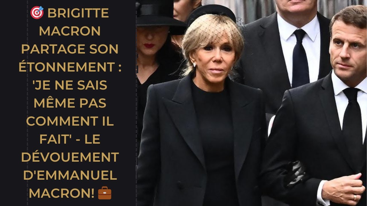 Je Suis Étonnée' Brigitte Macron Révèle Son Admiration Pour Le Rythme ...