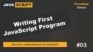 #03 Writing First JavaScript Program | Fundamentals of JavaScript | A Complete JavaScript Course