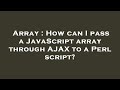 Array : How can I pass a JavaScript array through AJAX to a Perl script?