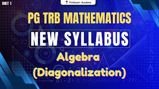 PG TRB MATHS | NEW SYLLABUS | UNIT-1 ALGEBRA Diagonalization