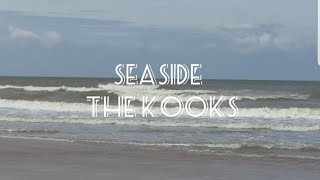 The Kooks - Seaside (lyrics)