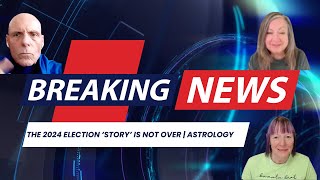 Astrology of the 2024 USA Election | THIS STORY IS NOT FINISHED