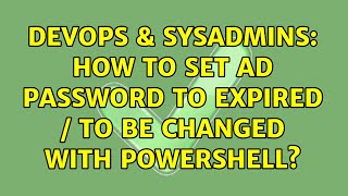 DevOps & SysAdmins: How to set AD password to expired / to be changed with PowerShell?