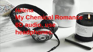 8D AUDIO- Helena- My Chemical Romance