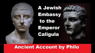 A Jewish Embassy to Emperor Caligula - Ancient Account by Philo