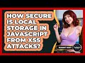 How Secure Is Local Storage In JavaScript From XSS Attacks? - JavaScript Toolkit