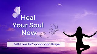 Self-Love Ho’oponopono Prayer to Heal Your Heart ❤️ Self-Love \u0026 Acceptance #hoponopono #healing