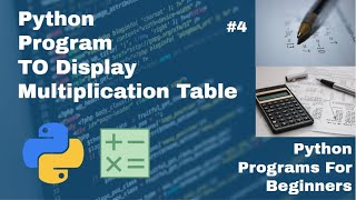 Python Program To Display Multiplication Table | Python Programs For Beginners #4 | Hindi
