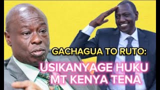 GACHAGUA -WEWE WILLIAM RUTO USIKANYAGE HAPA MLIMA KENYA #gachagua#williamruto #kindiki #mudavadi