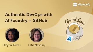 Authentic DevOps with AI Foundry + GitHub, on Sip & Sync with Azure