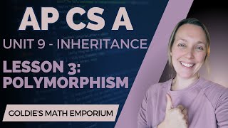 AP CSA – Unit 9: Inheritance – Lesson 3: Polymorphism