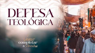 Vamos Completar a Missão - Defesa teológica