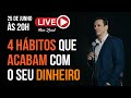 Live 4 hábitos que acabam com o seu dinheiro | 25/06 | Sábado, às 20h  - com Ben Zruel