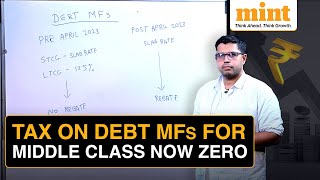 Budget 2025: NO Tax On Debt Mutual Funds For The Middle Class Now, But Only If... | Neil Borate