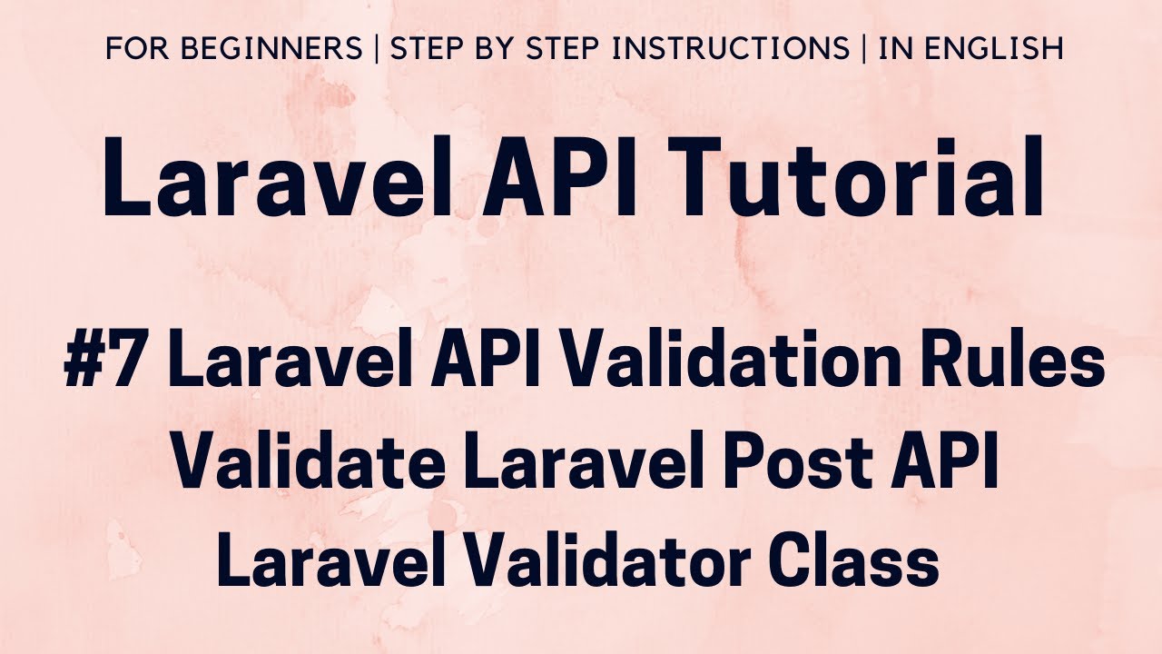 #7 Laravel API Tutorial | Laravel API Validation Rules | Validate ...