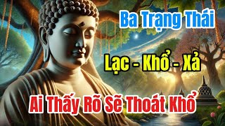 Lạc – Khổ – Xả - Ai Thấy Rõ Sẽ Thoát Khổ #phậtgiáo #loiphatday #phatgiao