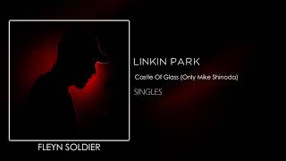 Linkin Park - Castle Of Glass (Only Mike Shinoda)