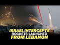 Israel's Iron Dome intercepted rockets launched from Lebanon | 274 Killed in Israel’s strikes