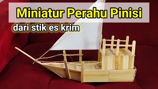 Membuat Miniatur Perahu Pinisi dari Stik Es Krim