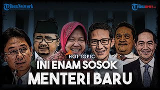 HOT TOPIC: Reshuffle Kabinet , Ini Sosok 6 Menteri Baru yang Ditunjuk Jokowi: Ada Sandiaga dan Risma