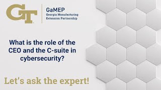 Ask the Expert: What is the role of the CEO and the C-suite in cybersecurity?