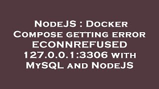 NodeJS : Docker Compose getting error ECONNREFUSED 127.0.0.1:3306 with MySQL and NodeJS
