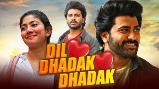 Dil Dhadak Dhadak(Padi Padi Leche Manasu)2021 New Released Hindi Dubbed Movie_Sharwanand,Sai Pallavi