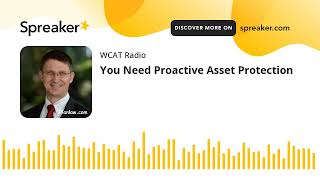 You Need Proactive Asset Protection