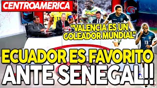PRENSA CENTROAMERICANA ANALIZA ECUADOR VS SENEGAL ¡CONFIAMOS EN ECUADOR, CLASIFICA! MUNDIAL 2022