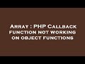 Array : PHP Callback function not working on object functions
