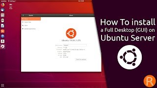 How to install a Full Desktop (GUI) on Ubuntu Server [v.13.08.2018]