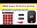 Jazz Super 4G Device Quick Settings With Jazz App | Device Basic settings from App