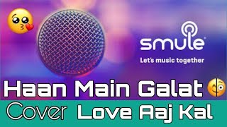 Haan Main Galat | Smule Cover| Moina | Arijit Singh| Love Aaj Kal