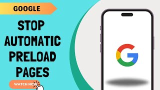 How to stop automatic preload pages in Google chrome_2024